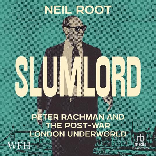 Slumlord: Peter Rachman and the Post-war London Underworld