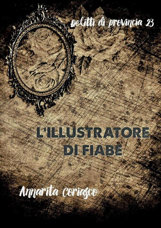 L'illustratore di fiabe - Delitti di provincia 23 - Annarita Coriasco - ebook