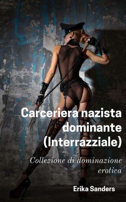 Carceriera nazista dominante (Interrazziale) - Erika Sanders - ebook