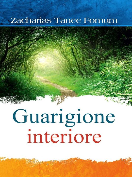 Guarigione Interiore - Zacharias Tanee Fomum - ebook