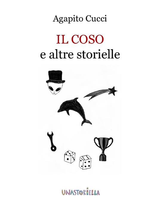 Il Coso e altre storielle - Agapito Cucci - ebook