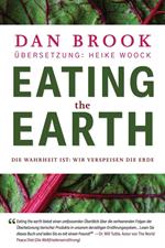 Eating the Earth: Die Wahrheit ist: Wir essen die Erde auf