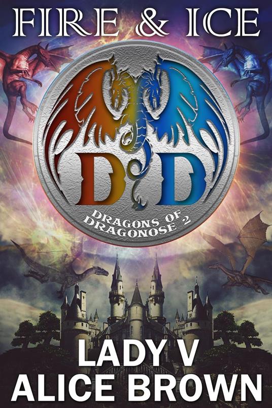 Fire & Ice, Dragons of Dragonose book 2