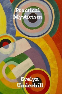 Practical Mysticism: A Little Book for Normal People - Evelyn Underhill - cover