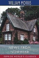 News from Nowhere (Esprios Classics): or, An Epoch of Rest: Being Some Chapters from a Utopian Romance - William Morris - cover