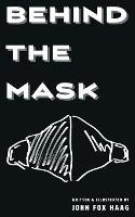 Behind The Mask - John Fox Haag - cover