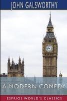 A Modern Comedy (Esprios Classics): The White Monkey - John Galsworthy - cover