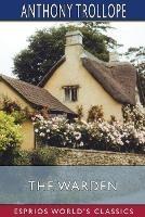 The Warden (Esprios Classics) - Anthony Trollope - cover