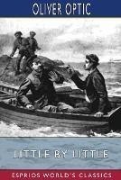 Little by Little (Esprios Classics): or, The Cruise of the Flyaway