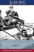 Haste and Waste (Esprios Classics): or, The Young Pilot of Lake Champlain