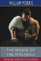 The House of the Wolfings (Esprios Classics) - William Morris - cover