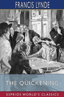 The Quickening (Esprios Classics): Illustrated by E. M. Ashe - Francis Lynde - cover