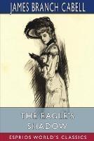 The Eagle's Shadow (Esprios Classics): Illustrated by Will Grafe and Bianthe Ostortag