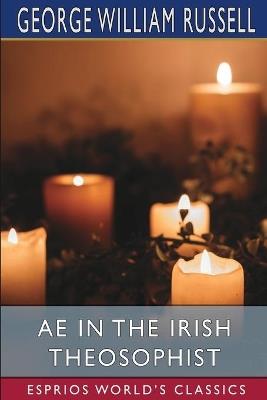 AE in the Irish Theosophist (Esprios Classics) - George William Russell - cover