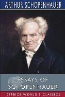 Essays of Schopenhauer (Esprios Classics): Translated by Mrs. Rudolf Dircks