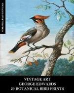 Vintage Art: George Edwards: 20 Botanical Bird Prints: Ephemera for Framing, Home Decor, Collage and Decoupage