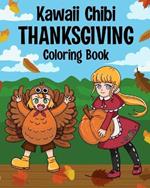 Kawaii Chibi Thanksgiving Coloring Book for Kids and Adults: Japanese Manga Kawaii Lover, Anime Cute Style, Kawaii Painting, Pumpkin Pie