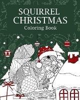 Libro in inglese Squirrel Christmas Coloring Book: Coloring Books for Adult, Merry Christmas Gifts, Squirrel Zentangle Painting  - Paperland