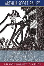 Tuck-me-in Tales: The Tale of Daddy Longlegs (Esprios Classics): Illustrated by Harry L. Smith