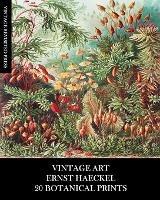 Vintage Art: Ernst Haeckel: 20 Botanical Prints: Flora and Fauna Ephemera for Framing, Collage and Decoupage - Vintage Revisited Press - cover