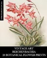 Vintage Art: Reichenbachia 20 Botanical Flower Prints: Flora Ephemera for Framing, Home Decor and Collage - Vintage Revisited Press - cover