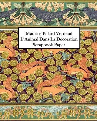 Maurice Pillard Verneuil L'Animal Dans La Decoration Scrapbook Paper: 20 Sheets: One-Sided Decorative Paper - Vintage Revisited Press - cover