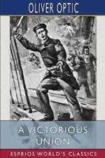 A Victorious Union (Esprios Classics)