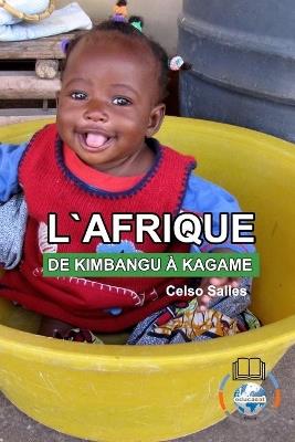 L'AFRIQUE, DE KIMBANGU À KAGAME - Celso Salles: Collection Afrique - Celso Salles - cover
