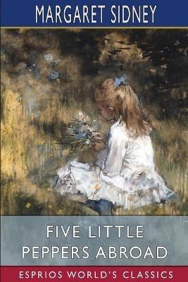 Five Little Peppers Abroad (Esprios Classics) - Margaret Sidney - cover