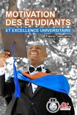 MOTIVATION DES ETUDIANTS ET EXCELLENCE UNIVERSITAIRE - Flavio Januario - Flavio Januario - cover