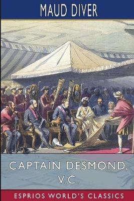 Captain Desmond, V. C. (Esprios Classics) - Maud Diver - cover