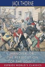 Hanover; or, The Persecution of the Lowly (Esprios Classics): A Story of the Wilmington Massacre