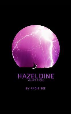Hazeldine: Volume Three - Angie Bee - cover