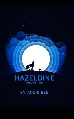 Hazeldine: Volume Two - Angie Bee - cover