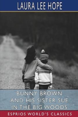 Bunny Brown and His Sister Sue in the Big Woods (Esprios Classics) - Laura Lee Hope - cover