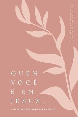 Quem Você É em Jesus: Entendendo Sua Identidade em Cristo: A Love God Greatly Portuguese Bible Study Journal - Love God Greatly - cover