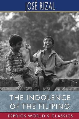 The Indolence of the Filipino (Esprios Classics): Edited by Austin Craig - José Rizal - cover