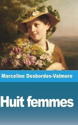 Huit femmes - Marceline Desbordes-Valmore - cover