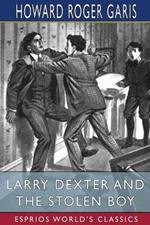 Larry Dexter and the Stolen Boy (Esprios Classics): or, A Young Reporter on the Lakes