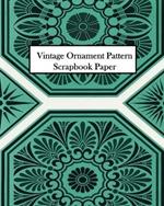 Vintage Ornament Pattern Scrapbook Paper: 20 Sheets: One-Sided Decorative Paper For Decoupage and Scrapbooks