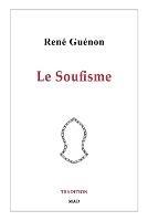 Le Soufisme: Recueil posthume des articles de Rene Guenon a propos de l'esoterisme islamique