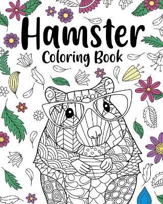 Hamster Coloring Book: Coloring Books for Adults, Gifts for Hamster Lovers, Floral Mandala Coloring - Paperland - cover