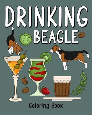 Drinking Beagle Coloring Book: Coloring Books for Adults, Coloring Book with Many Coffee and Drinks Recipes - Paperland - cover