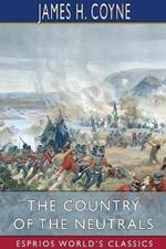 The Country of the Neutrals (Esprios Classics): (As Far as Comprised in the County of Elgin) from Champlain to Talbot