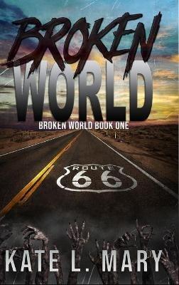 Broken World: A Post-Apocalyptic Dystopian Novel - Kate L Mary - cover