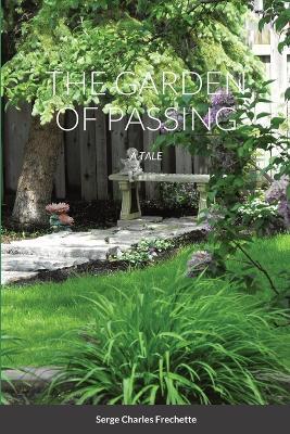 The Garden of Passing: A tale - Serge Frechette - cover