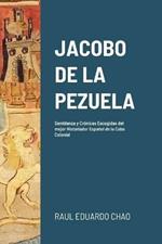 Jacobo de la Pezuela: Semblanza y Cronicas Escogidas del mejor Historiador Espanol de la Cuba Colonial