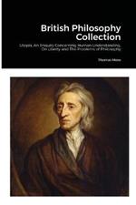 British Philosophy Collection: Utopia, An Enquiry Concerning Human Understanding, On Liberty and The Problems of Philosophy
