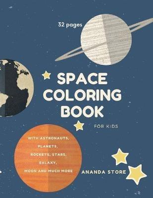 Space Coloring Book: Space Coloring Book for Kids: Fantastic Outer Space Coloring with Planets, Aliens, Rockets, Astronauts, Space Ships 32 unique designs - Ananda Store - cover