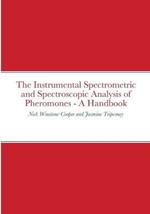 The Instrumental Spectrometric and Spectroscopic Analysis of Pheromones - A Handbook